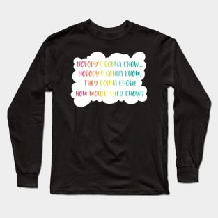 Nobodys gonna know- Viral social media trends in a rainbow color palette in a cloud speech bubble Long Sleeve T-Shirt